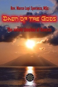 bokomslag Dawn Of The Gods: The Untold Timeline Of