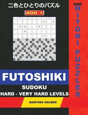 bokomslag 400 Futoshiki Sudoku and Hitori Puzzles. Hard - Very Hard Levels.: 19x19 + 20x20 Hitori Puzzles and 9x9 Futoshiki Hard - Very Hard Levels. Holmes Pres