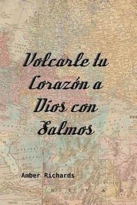 bokomslag Volcarle Tu Corazón a Dios Con Salmos