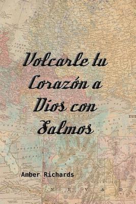 bokomslag Volcarle Tu Corazón a Dios Con Salmos