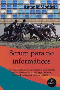 bokomslag Scrum Para No Informáticos: Aprenda a Utilizar En Su Negocio La Metodología Que Ha Llevado Al Éxito a Google, Amazon, Facebook, Microsoft, Bbva E