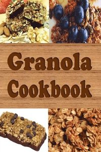 bokomslag Granola Cookbook: Healthy Homemade Grano