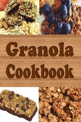 bokomslag Granola Cookbook: Healthy Homemade Grano