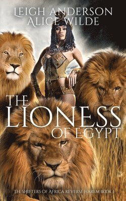 bokomslag The Lioness of Egypt: A Reverse Harem Historical Fantasy Romance