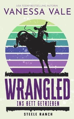 Vanessa Vale - Wrangled - ins Bett getrieben, Häftad