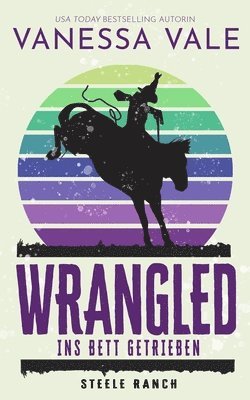 Wrangled - ins Bett getrieben 1