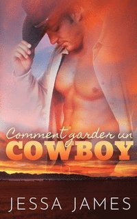 bokomslag Comment garder un cowboy