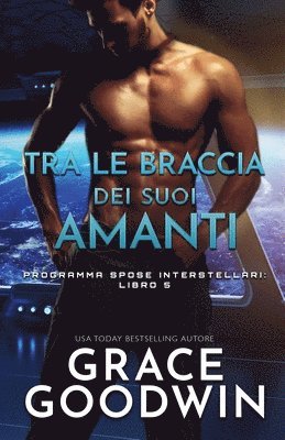 Grace Goodwin - Tra le braccia dei suoi amanti, Häftad