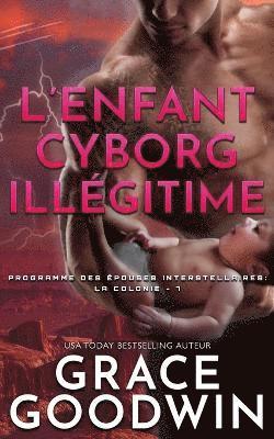 L'Enfant Cyborg Ille&#769;gitime 1