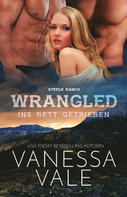Vanessa Vale - Wrangled - ins Bett getrieben, Häftad. Tillgänglighet: Lägg i varukorg