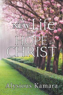 Alysious Kamara - New Life and Hope in Christ, Häftad