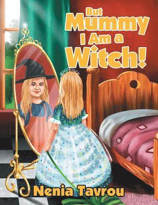 bokomslag But Mummy I Am a Witch!