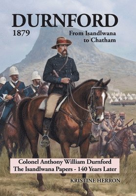Durnford 1879 from Isandlwana to Chatham 1