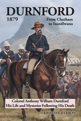 Durnford 1879 from Chatham to Isandlwana 1