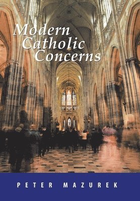 Peter Mazurek - Modern Catholic Concerns, Inbunden