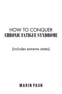 bokomslag How to Conquer Chronic Fatigue Syndrome