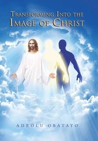 bokomslag Transforming into the Image of Christ