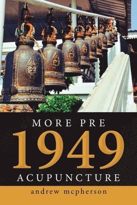 Andrew McPherson, Andrew Mcpherson - More Pre 1949 Acupuncture, Häftad