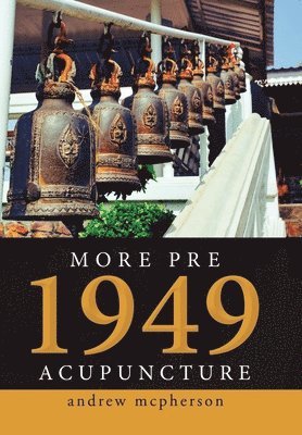 Andrew McPherson, Andrew Mcpherson - More Pre 1949 Acupuncture, Inbunden