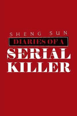 Sheng Sun - Diaries of a Serial Killer, Häftad