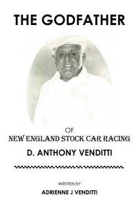 bokomslag The Godfather of New England Stock Car Racing