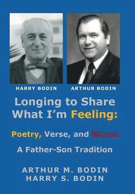 Harry S Bodin, Arthur M Bodin, Harry S. Bodin, Arthur M. Bodin - Longing to Share What I'm Feeling, Inbunden