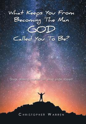 Christopher Warren - What Keeps You from Becoming the Man God Called You to Be?, Inbunden