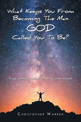 What Keeps You from Becoming the Man God Called You to Be?