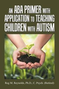 bokomslag An Aba Primer with Application to Teaching Children with Autism
