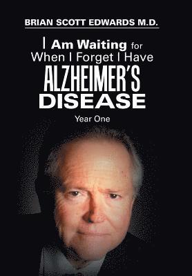 bokomslag I Am Waiting for When I Forget I Have Alzheimer's Disease