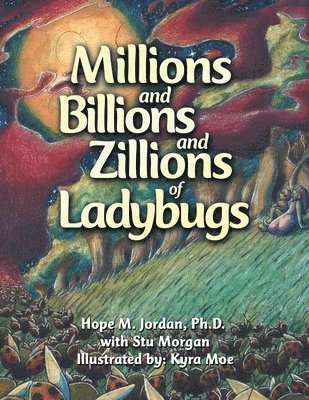 Hope M Jordan, Hope M. Jordan, Hope M. Jordan Ph.D. - Millions and Billions and Zillions of Ladybugs, Häftad