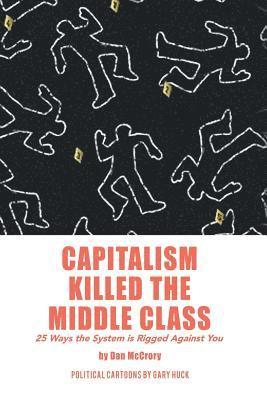 bokomslag Capitalism Killed the Middle Class