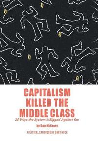 bokomslag Capitalism Killed the Middle Class
