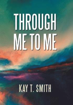 Through Me to Me 1
