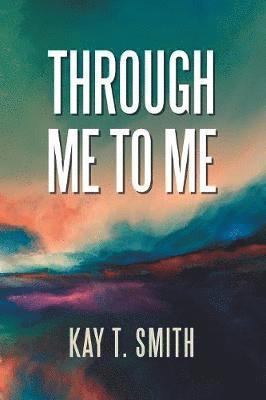 Through Me to Me 1