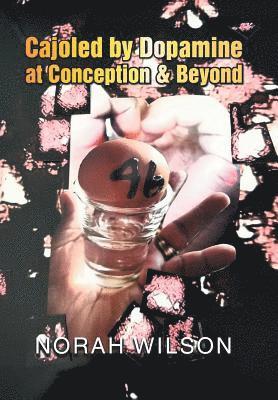 Cajoled by Dopamine at Conception & Beyond