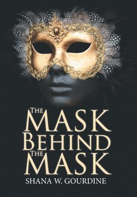 Shana W Gourdine, Shana W. Gourdine - Mask Behind the Mask, Inbunden