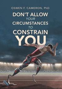 bokomslag Don't Allow Your Circumstances to Constrain You