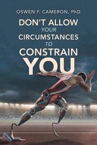 bokomslag Don't Allow Your Circumstances to Constrain You