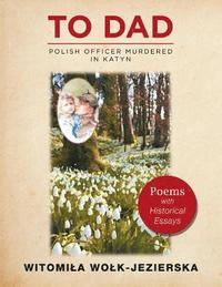 bokomslag To Dad-Polish Officer Murdered in Katyn