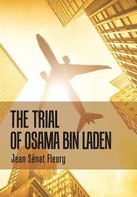 bokomslag The Trial of Osama Bin Laden