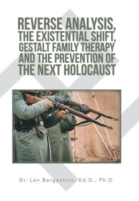 bokomslag Reverse Analysis, the Existential Shift, Gestalt Family Therapy and the Prevention of the Next Holocaust