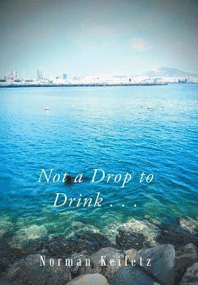 Not a Drop to Drink . . .