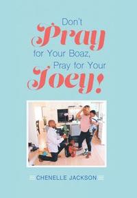 bokomslag Don't Pray for Your Boaz, Pray for Your Joey!