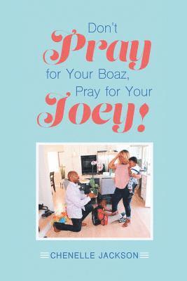 bokomslag Don't Pray for Your Boaz, Pray for Your Joey!