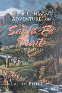 bokomslag An Englishman's Adventures on the Santa Fe Trail (1865-1889)