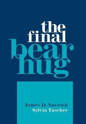 James D Navratil, Sylvia Tascher, James D. Navratil - Final Bear Hug, Inbunden