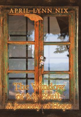 The Window of My Soul, a Journey of Hope 1