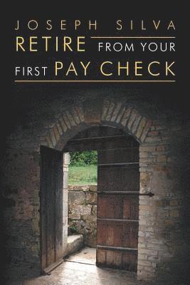 bokomslag Retire from Your First Pay Check