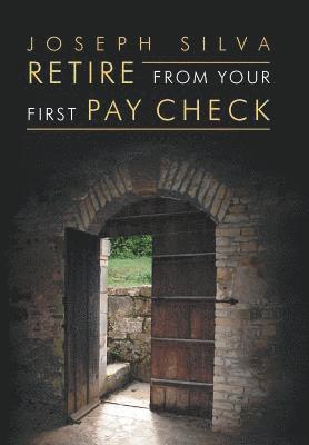 Retire from Your First Pay Check 1